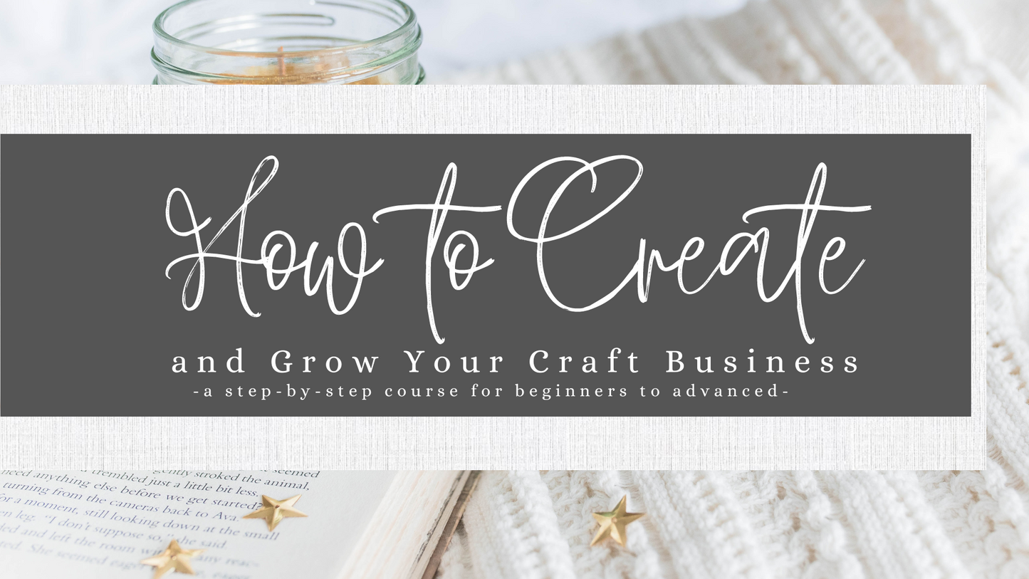 How to Create and Grow a Craft Business - How to Start and Etsy Business